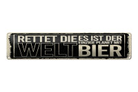 Blechschild Spruch 46x10 cm Rettet die Welt es ist der...