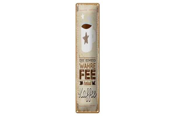 Blechschild Spruch 46x10 cm Die einzig wahre Fee heißt Kaffee Deko Schild