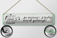 Blechschild Spruch 46x10 cm In meiner Küche wird getanzt Espresso Kaffe Schild