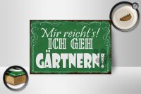 Holzschild Spruch 18x12cm mir reicht`s ich geh gärtnern