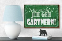 Holzschild Spruch 18x12cm mir reicht`s ich geh gärtnern