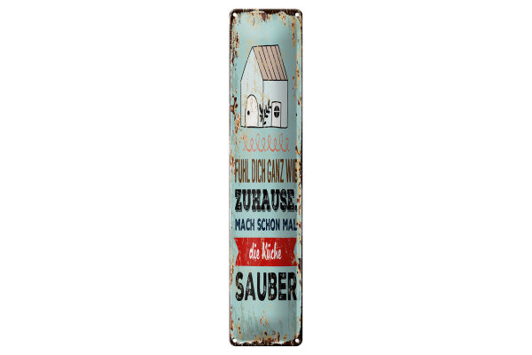 Blechschild Spruch 46x10 cm Fühl dich wie Zuhause Mach schon mal Küche sauber