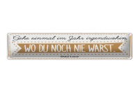 Blechschild Zitat 46x10 cm Gehe einmal im Jahr...