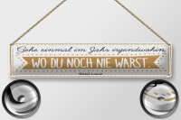 Blechschild Zitat 46x10 cm Gehe einmal im Jahr...