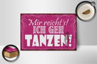 Holzschild Spruch 18x12cm mir reicht`s ich geh tanzen