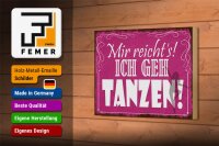 Holzschild Spruch 18x12cm mir reicht`s ich geh tanzen