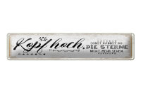 Blechschild Spruch 46x10 cm Kopf hoch, sonst kannst du...
