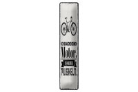 Blechschild Fahrrad 46x10 cm Ich brauche keinen Motor ich...