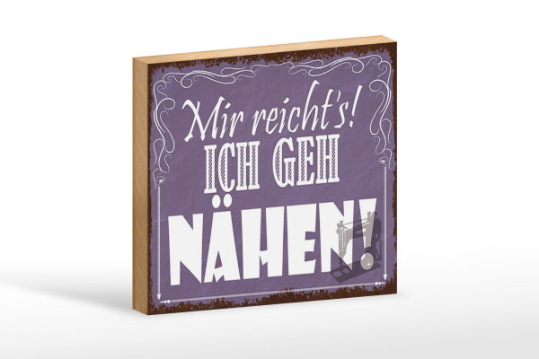 Holzschild Spruch 18x12cm mir reicht`s ich geh nähen