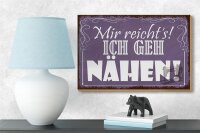 Holzschild Spruch 18x12cm mir reicht`s ich geh nähen