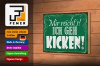 Holzschild Spruch 18x12cm mir reicht`s ich geh kicken
