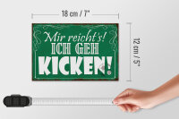 Holzschild Spruch 18x12cm mir reicht`s ich geh kicken