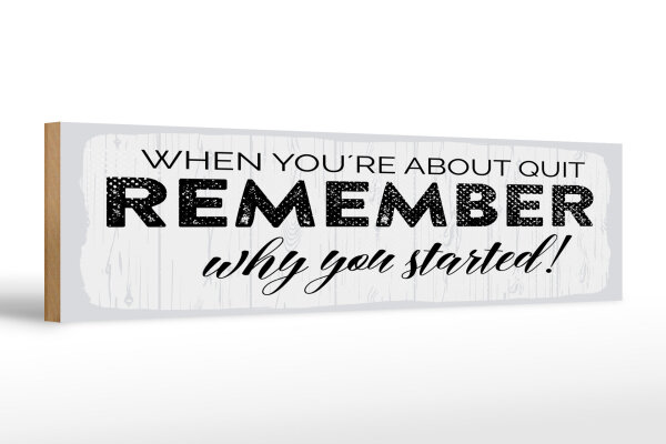 Holzschild Spruch 46x10 cm Remember why you started weißes Deko Schild