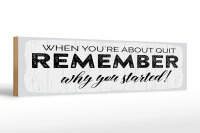 Holzschild Spruch 46x10 cm Remember why you started weißes Deko Schild