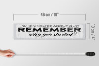 Holzschild Spruch 46x10 cm Remember why you started weißes Deko Schild