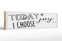 Holzschild Spruch 46x10 cm Today i choose joy...