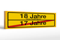 Holzschild Hinweis 46x10 cm 18 Jahre Kreis...