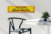 Holzschild Hinweis 46x10 cm Achtung Sie verlassen jetzt West Berlin gelb
