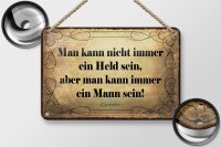 Blechschild Zitat 12x18 cm Man kann nicht immer ein Held...