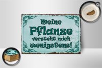 Holzschild Spruch 18x12cm meine Pflanze versteht mich
