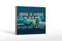 Holzschild Spruch 12x18 cm home is where we park our...