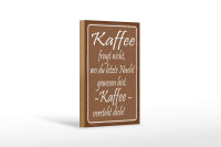 Holzschild Spruch 12x18 cm Kaffee fragt nicht er versteht dich Deko Schild