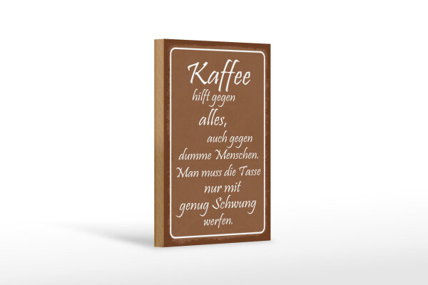 Holzschild Spruch 12x18 cm Kaffee hilft gegen alles Deko Schild