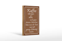 Holzschild Spruch 12x18 cm Kaffee hilft gegen alles Deko...