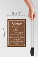 Holzschild Spruch 12x18 cm Kaffee hilft gegen alles Deko Schild