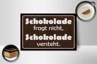 Holzschild Spruch 12x18 cm Schokolade fragt nicht sie versteht Deko Schild