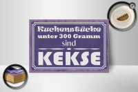 Holzschild Spruch 12x18 cm Kuchenstücke unter 300 Gramm sind Kekse Schild