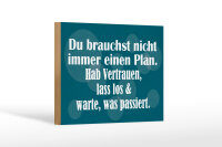 Holzschild Spruch 12x18 cm Du brauchst nicht immer einen...