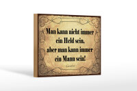 Holzschild Zitat 12x18 cm Man kann nicht immer ein Held...