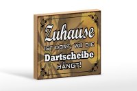 Holzschild Spruch 18x12cm Zuhause wo die Dartscheibe hängt