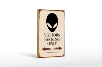 Holzschild Spruch 12x18cm Visitors Parking only Alien