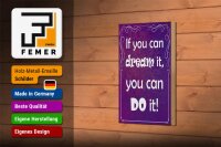 Holzschild Spruch 12x18cm if you can dream it you can do