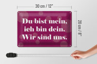 Blechschild Spruch 20x30 cm Du bist mein, ich bin dein. Wir sind uns Deko Schild