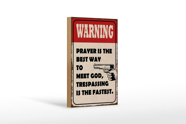 Holzschild Spruch 12x18cm warning prayer is best way to