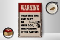 Holzschild Spruch 12x18cm warning prayer is best way to