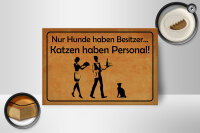 Holzschild Spruch 20x30 cm Nur Hunde haben Besitzer Katzen haben Personal