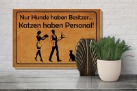 Holzschild Spruch 20x30 cm Nur Hunde haben Besitzer Katzen haben Personal