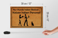 Holzschild Spruch 20x30 cm Nur Hunde haben Besitzer Katzen haben Personal
