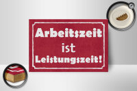 Holzschild Hinweis 20x30 cm Arbeitszeit ist Leistungszeit Deko Schild