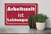Holzschild Hinweis 20x30 cm Arbeitszeit ist Leistungszeit Deko Schild