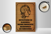 Holzschild Spruch 20x30 cm Investiere in Alkohol. Mehr Prozente Deko Schild