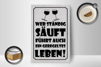 Holzschild Spruch 20x30 cm Wer ständig säuft, führt auch ein geregeltes Leben