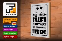 Holzschild Spruch 20x30 cm Wer ständig säuft, führt auch ein geregeltes Leben