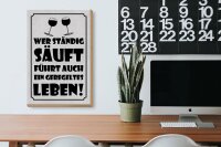 Holzschild Spruch 20x30 cm Wer ständig säuft, führt auch ein geregeltes Leben
