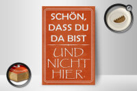 Holzschild Spruch 20x30 cm Schön, dass du da bist und nicht hier Deko Schild