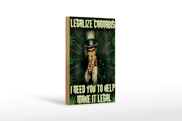 Holzschild Spruch 12x18cm legalize cannabis need you help